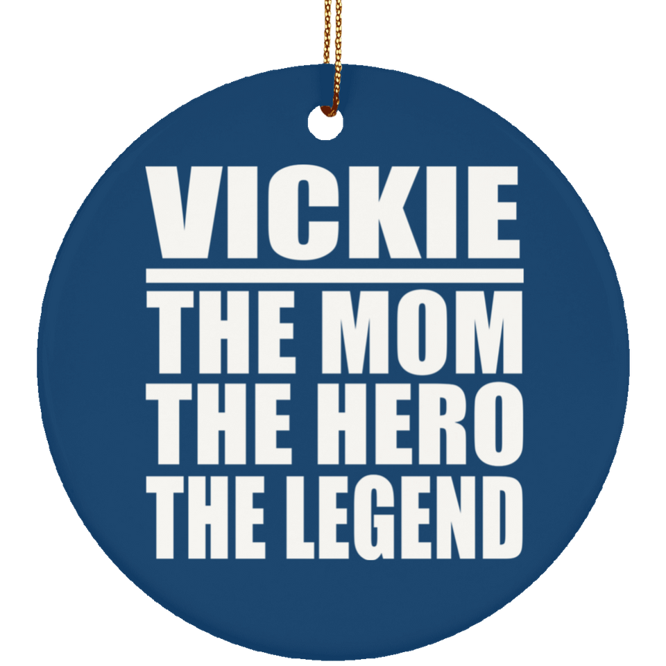 Vickie The Mom The Hero The Legend - Circle Ornament