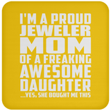 Proud Jeweler Mom Of Awesome Daughter - Drink Coaster
