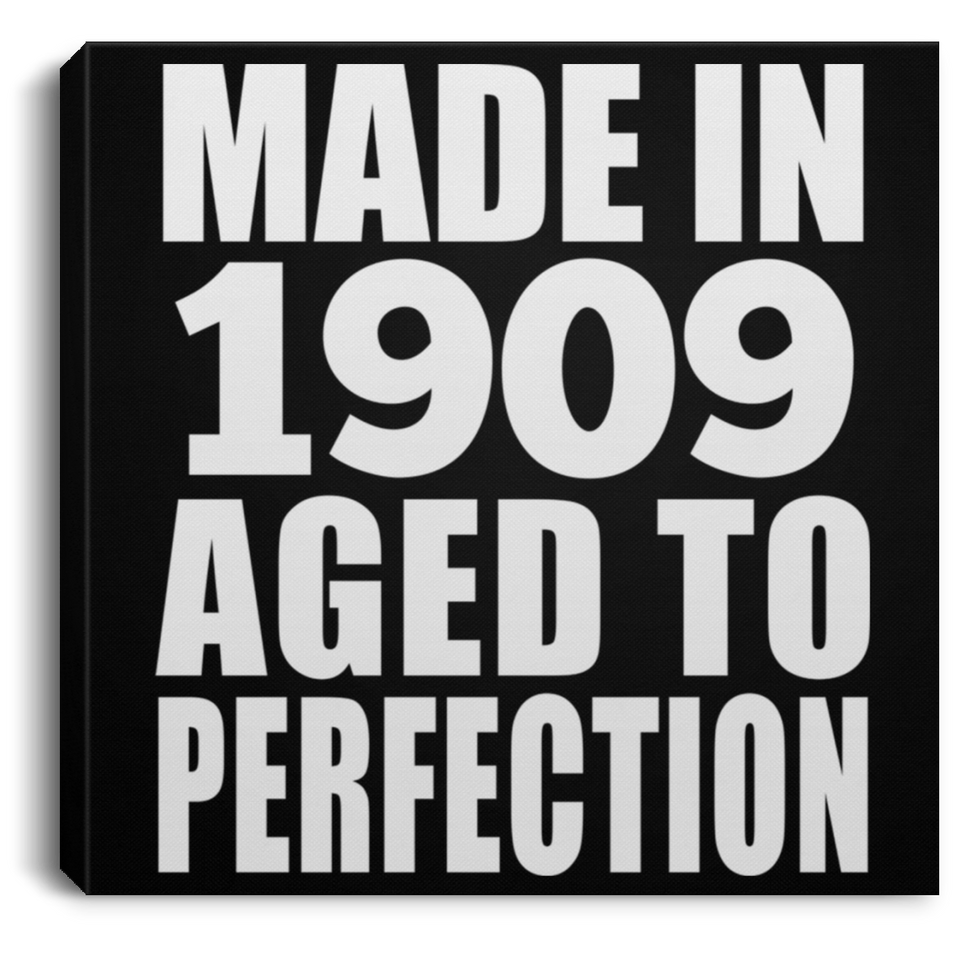 115th Birthday Made In 1909 Aged To Perfection - Canvas Square
