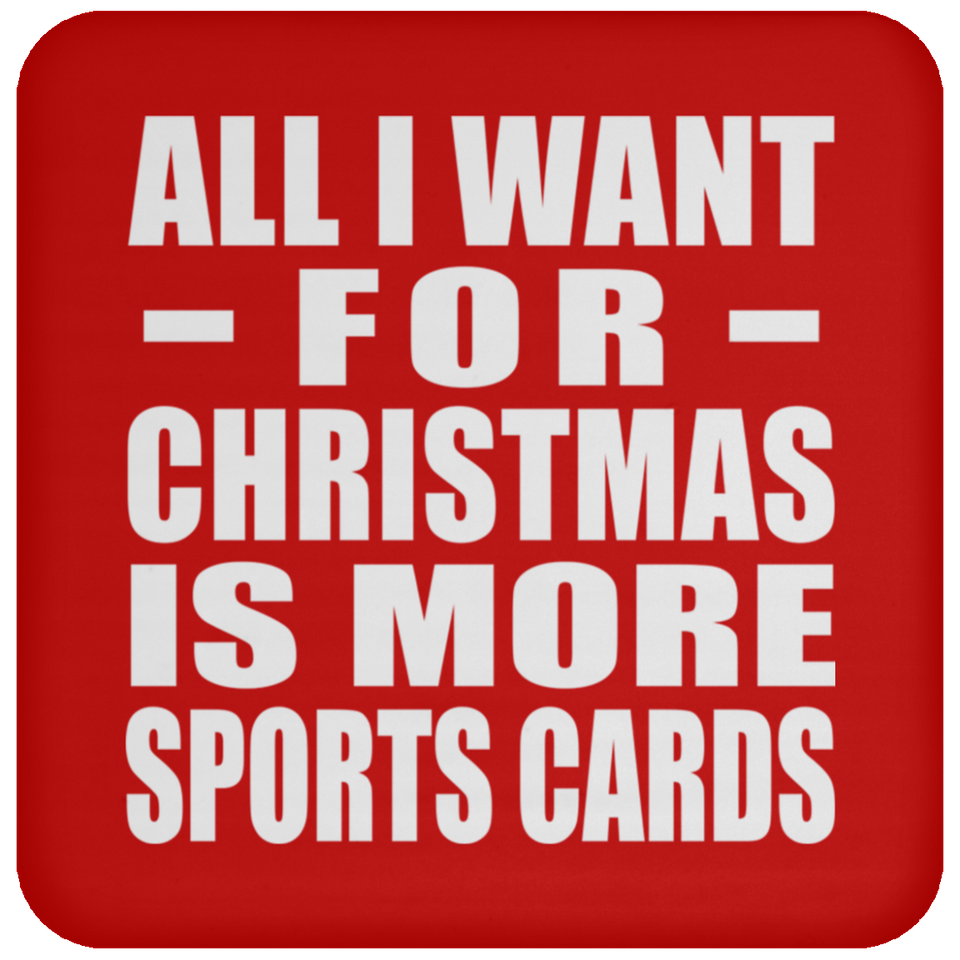 All I Want For Christmas Is More Sports Cards - Coaster