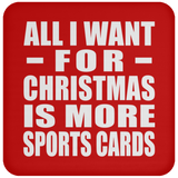 All I Want For Christmas Is More Sports Cards - Coaster