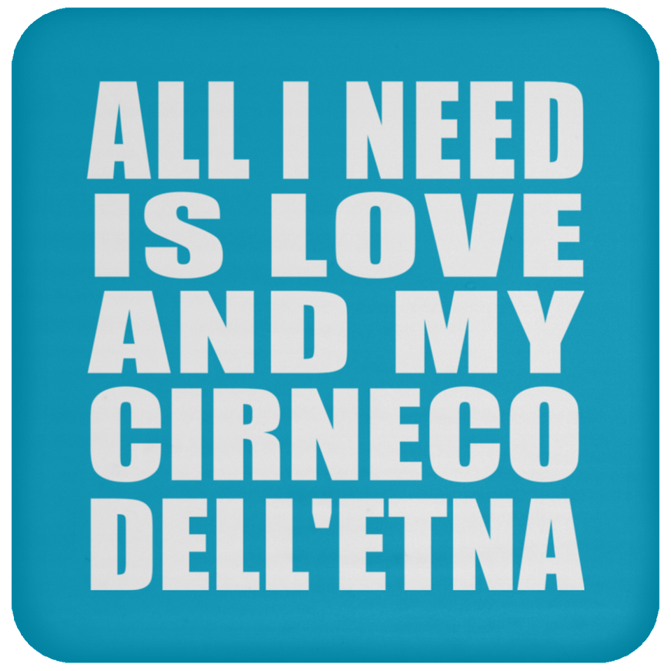 All I Need Is Love And My Cirneco Dell'etna - Drink Coaster
