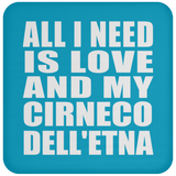 All I Need Is Love And My Cirneco Dell'etna - Drink Coaster