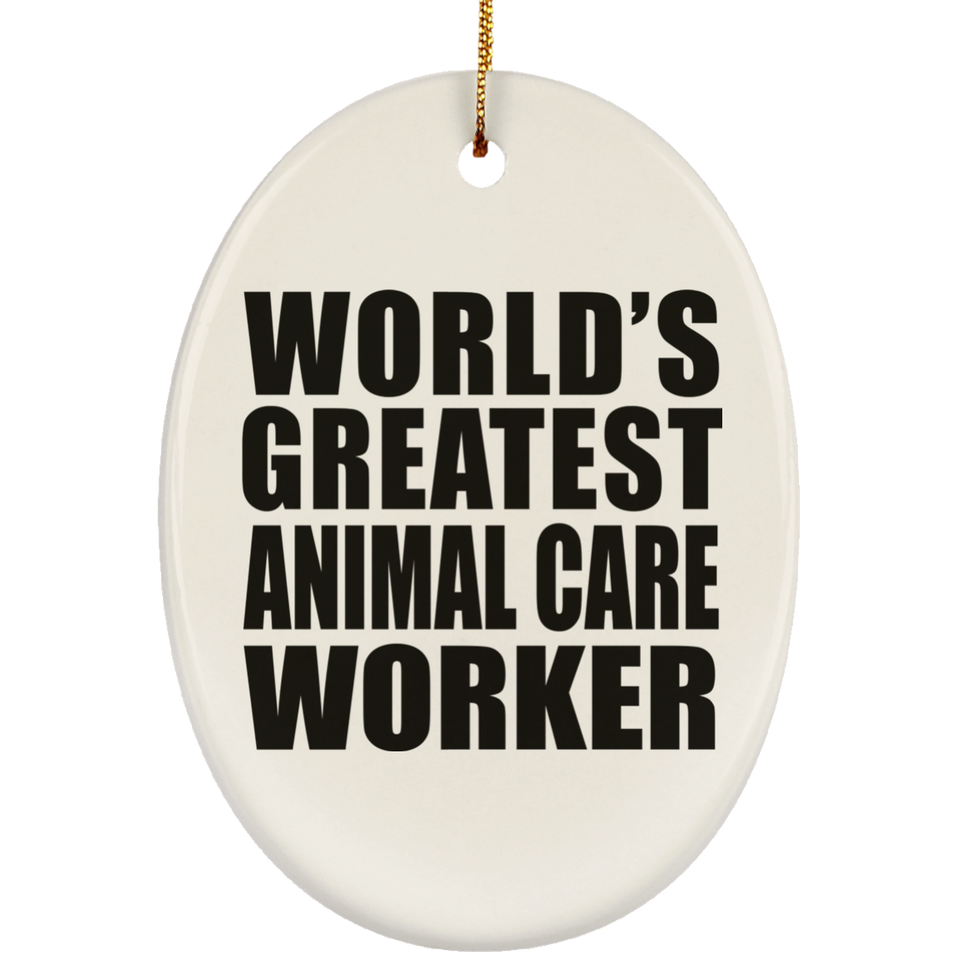 World's Greatest Animal Care Worker - Oval Ornament