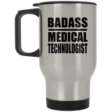Badass Medical Technologist - Travel Mug