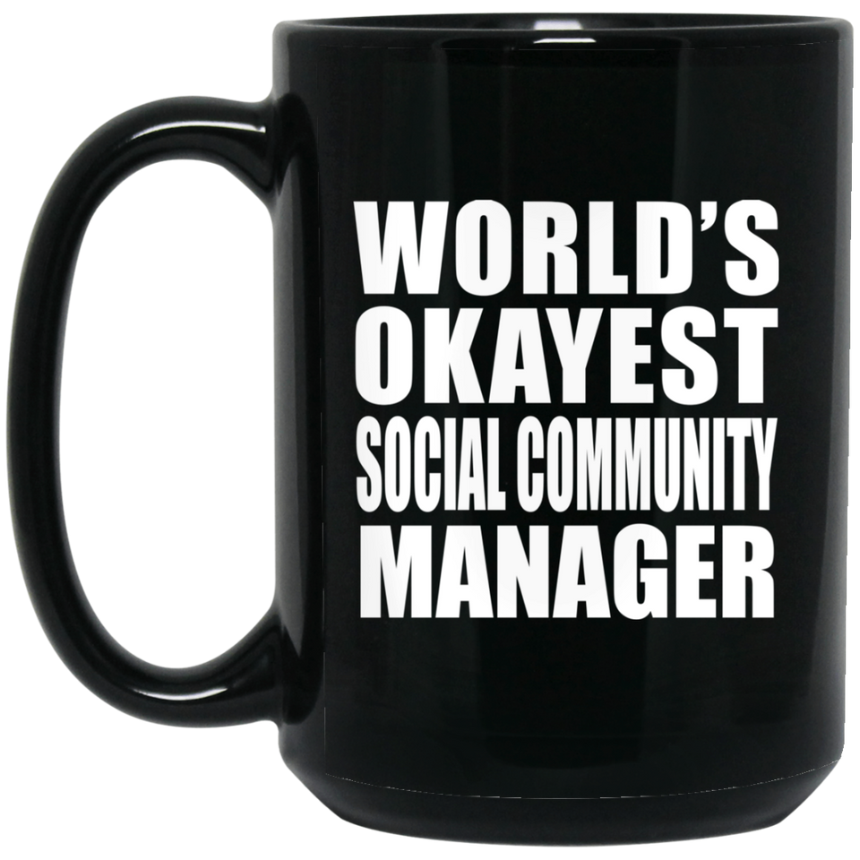 World's Okayest Social Community Manager - 15 Oz Coffee Mug Black