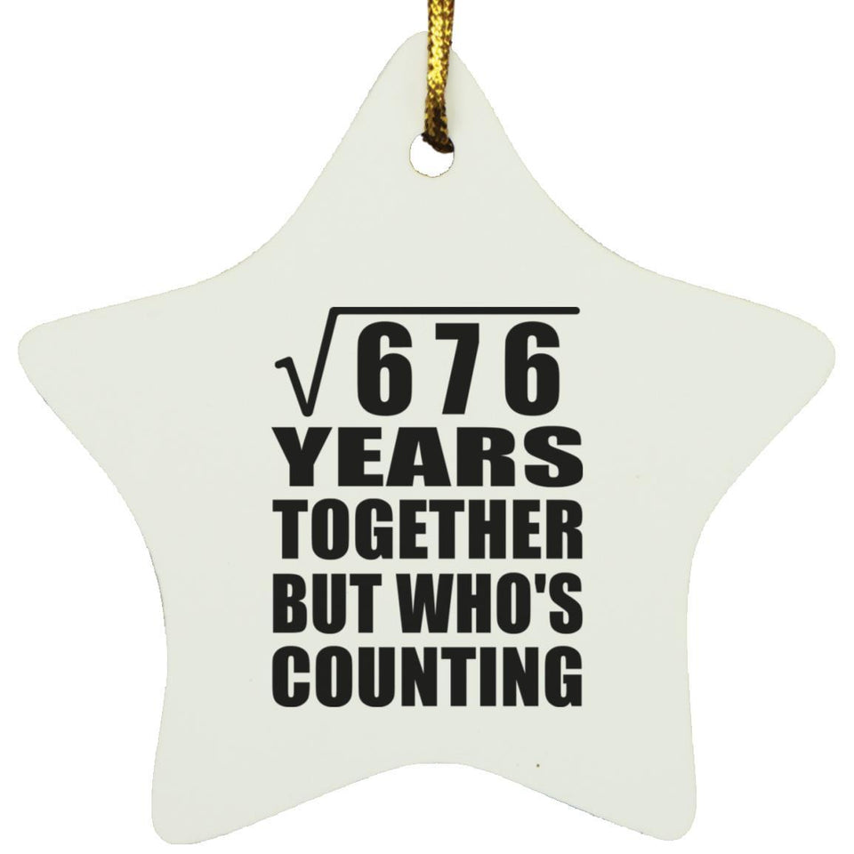 26th Anniversary Square Root of 676 Years Who's Counting - Star Ornament