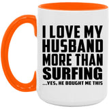 I Love My Husband More Than Surfing - 15oz Accent Mug Orange