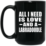 All I Need Is Love And A Labradoodle - 15 Oz Coffee Mug Black