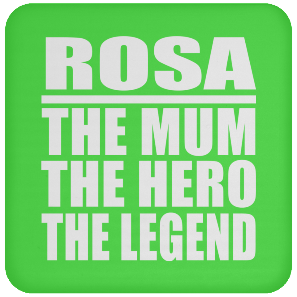 Rosa The Mum The Hero The Legend - Drink Coaster