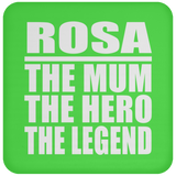 Rosa The Mum The Hero The Legend - Drink Coaster