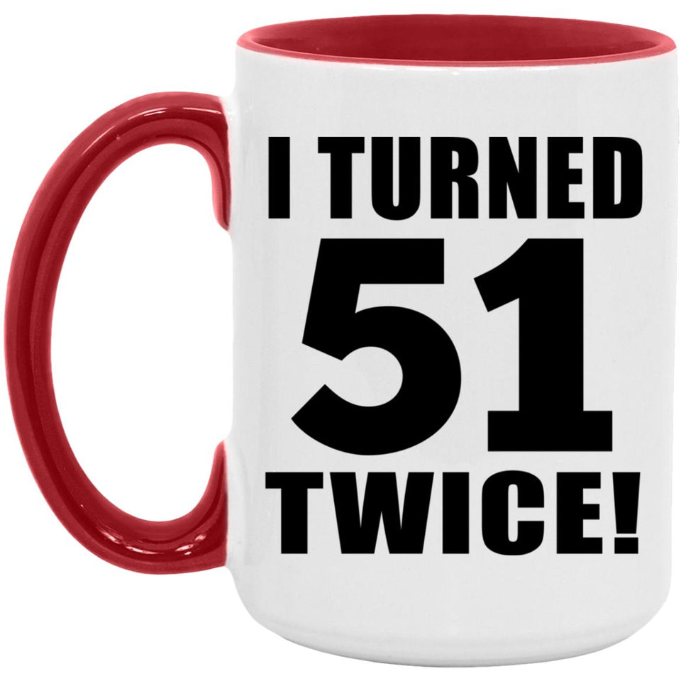 102nd Birthday I Turned 51 Twice - 15oz Accent Mug Red