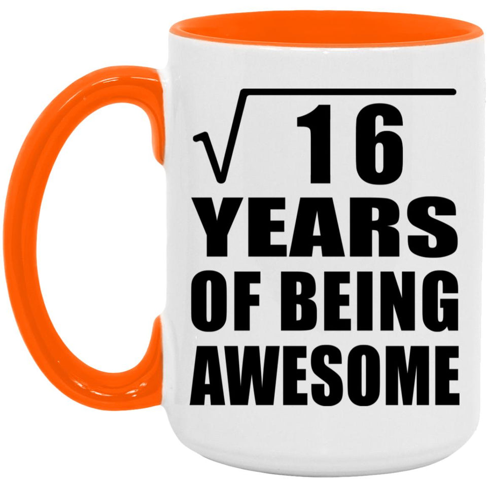 4th Birthday Square Root of 16 Years of Being Awesome - 15oz Accent Mug Orange