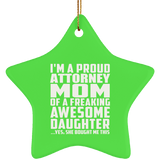 Proud Attorney Mom Of Awesome Daughter - Star Ornament