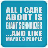 All I Care About Is Giant Schnauzer - Drink Coaster