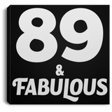 89th Birthday 89 & Fabulous - Canvas Square