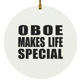 Oboe Makes Life Special - Circle Ornament