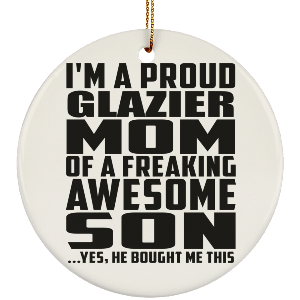 Proud Glazier Mom Of Awesome Son - Circle Ornament