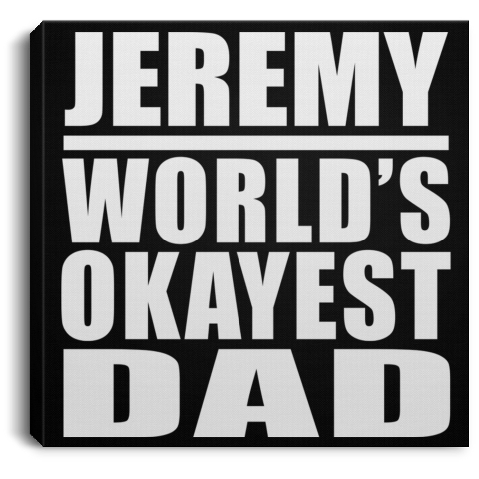 Jeremy World's Okayest Dad - Canvas Square