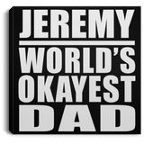 Jeremy World's Okayest Dad - Canvas Square