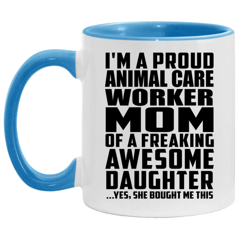 Proud Animal Care Worker Mom Of Awesome Daughter - 11oz Accent Mug Blue