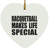 Racquetball Makes Life Special - Heart Ornament