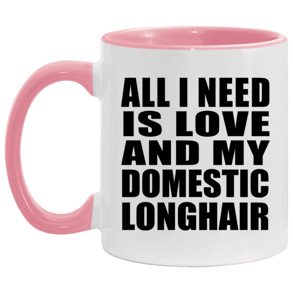 All I Need Is Love And My Domestic Longhair - 11oz Accent Mug Pink