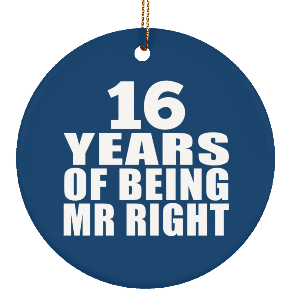 16th Anniversary 16 Years Of Being Mr Right - Circle Ornament