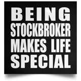 Being Stockbroker Makes Life Special - Poster Square