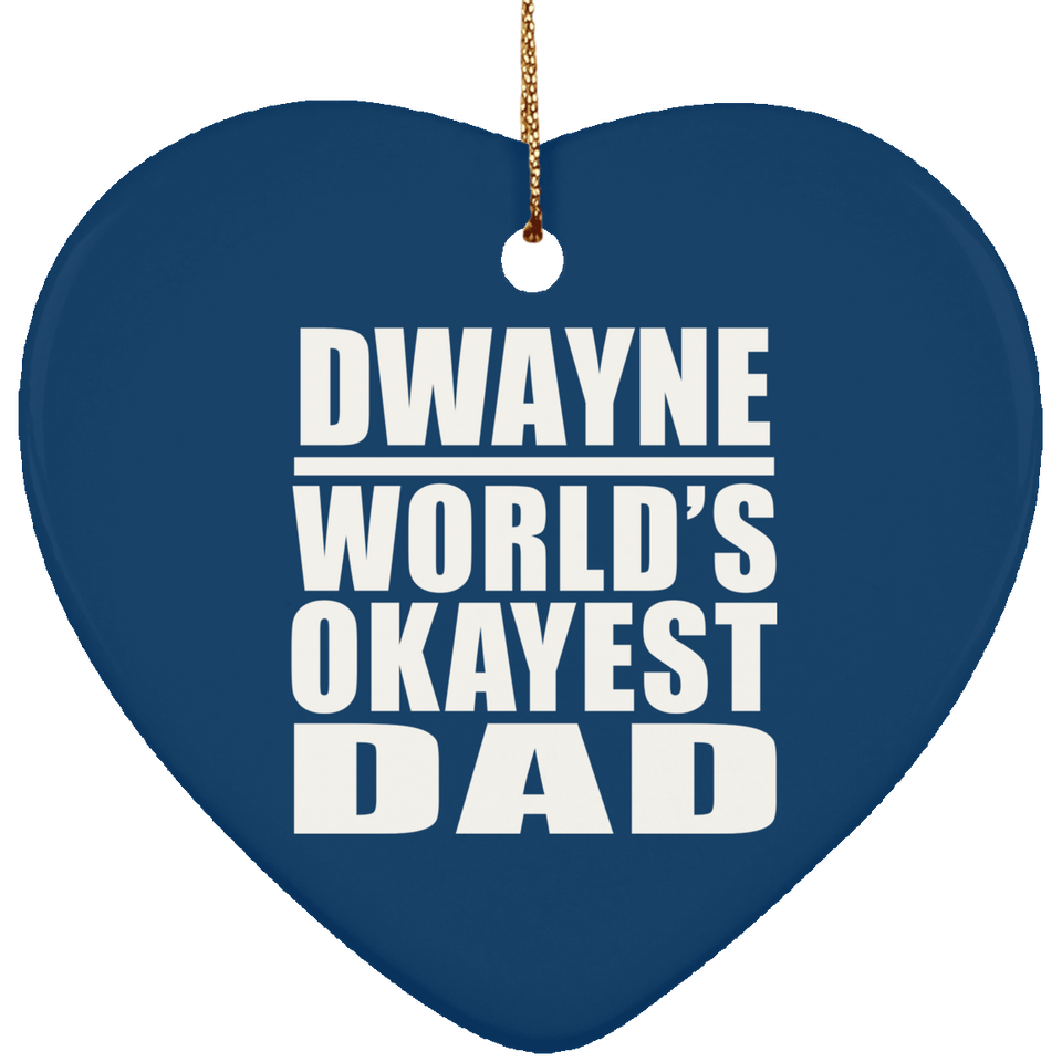 Dwayne World's Okayest Dad - Heart Ornament