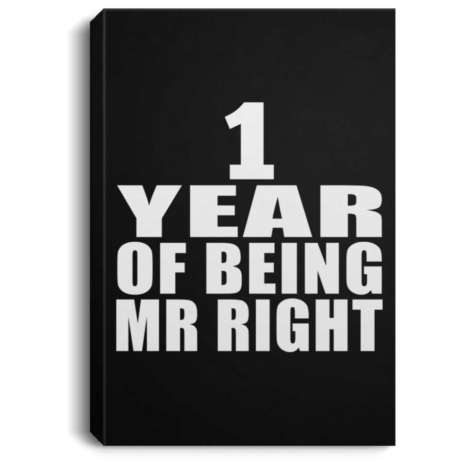 1st Anniversary 1 Year Of Being Mr Right - Canvas Portrait