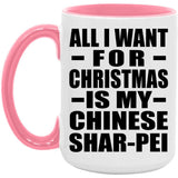 All I Want For Christmas Is My Chinese Shar-Pei - 15oz Accent Mug Pink