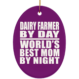 Dairy Farmer By Day World's Best Mom By Night - Oval Ornament