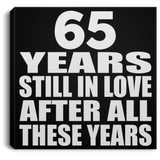 65th Anniversary 65 Years Still In Love After These Years - Canvas Square