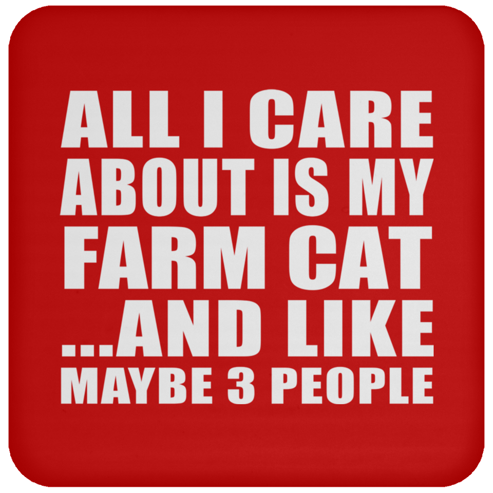 All I Care About Is My Farm Cat - Drink Coaster