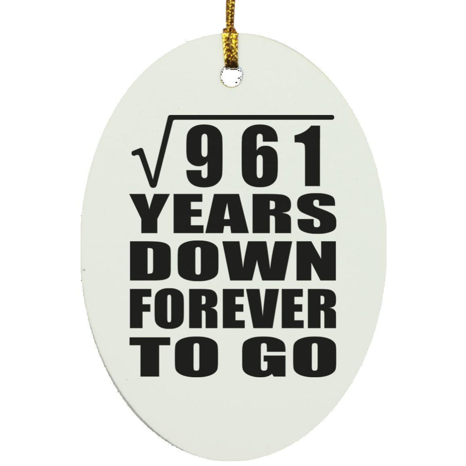31st Anniversary Square Root of 961 Years Down Forever To Go - Oval Ornament