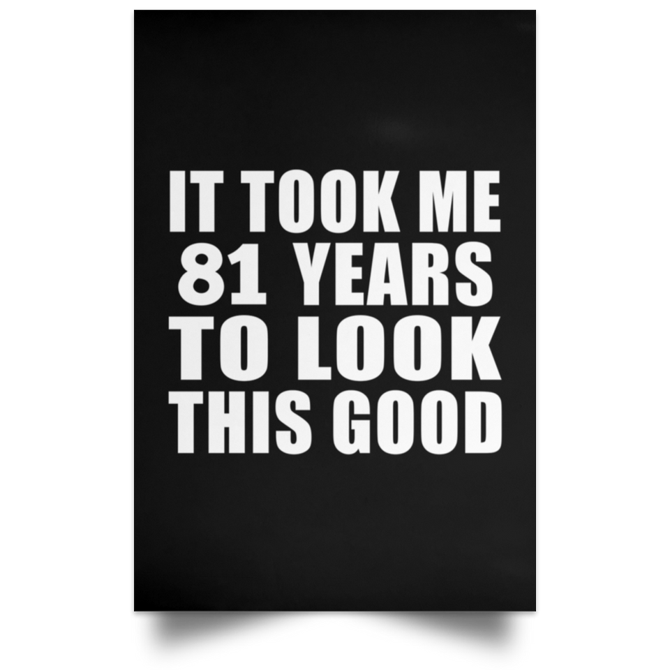 81st Birthday Took Me 81 Years To Look This Good - Poster Portrait