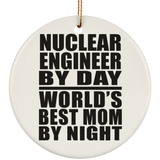 Nuclear Engineer By Day World's Best Mom By Night - Circle Ornament