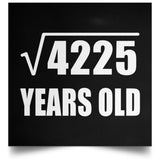65th Birthday Square Root of 4225 Years Old - Poster Square