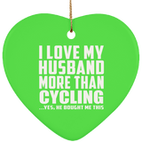I Love My Husband More Than Cycling - Heart Ornament
