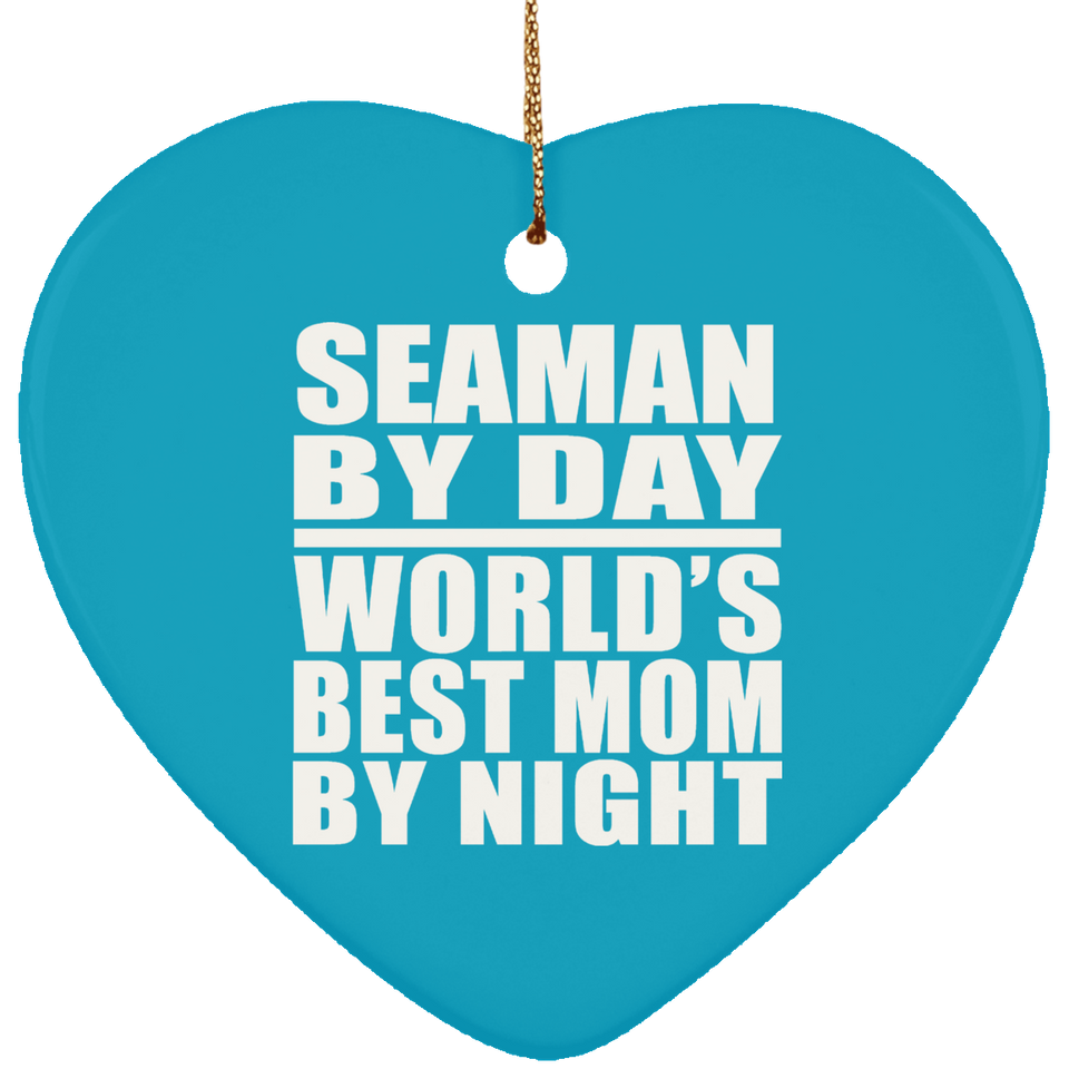 Seaman By Day World's Best Mom By Night - Heart Ornament