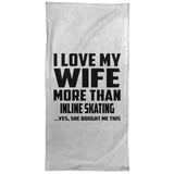 I Love My Wife More Than Inline Skating - Hand Towel