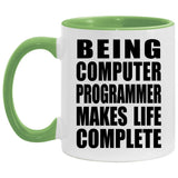 Being Computer Programmer Makes Life Complete - 11oz Accent Mug Green