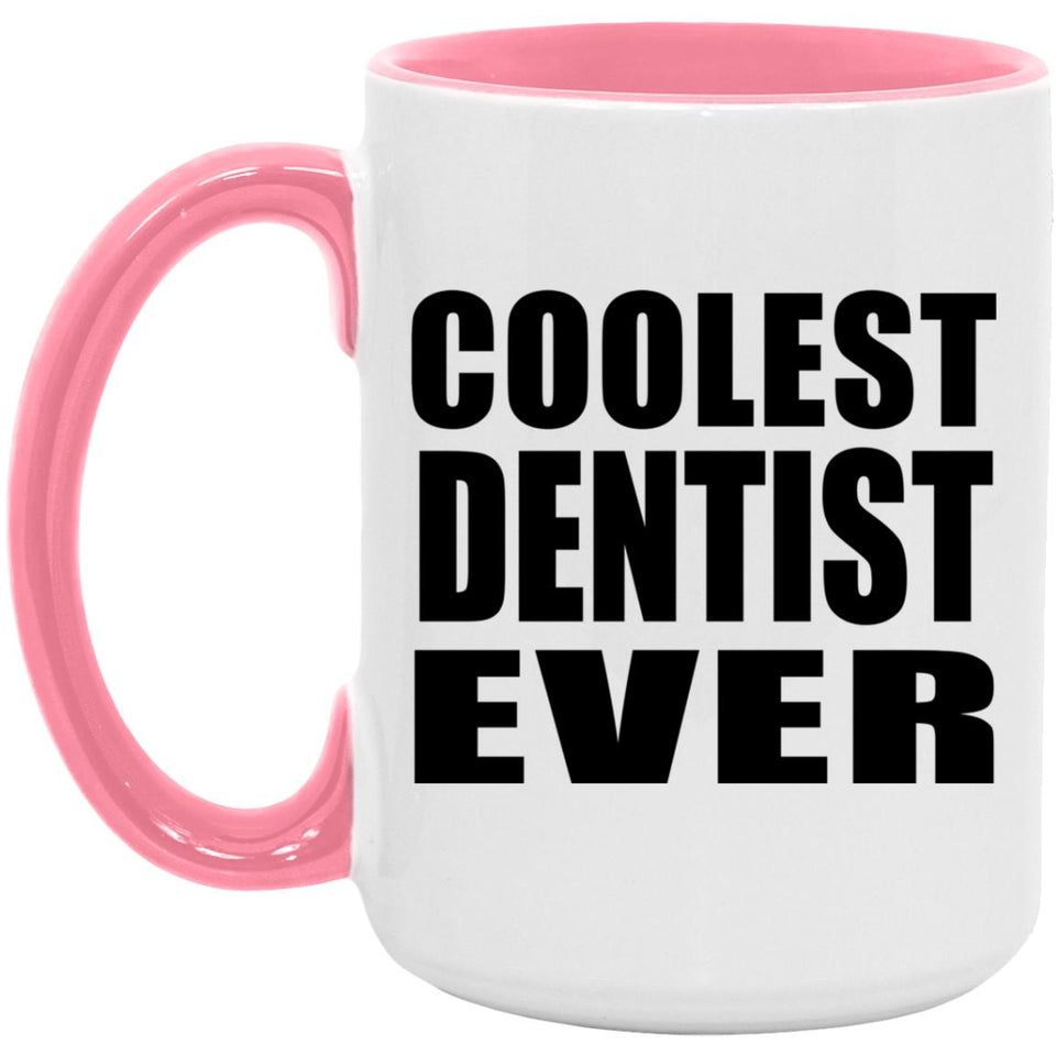 Coolest Dentist Ever - 15oz Accent Mug Pink