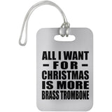 All I Want For Christmas Is More Brass Trombone - Luggage Bag Tag