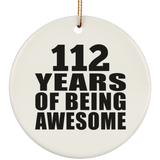 112th Birthday 112 Years Of Being Awesome - Circle Ornament