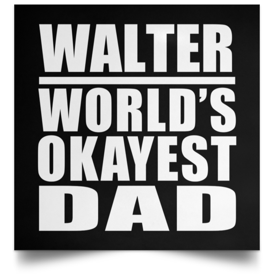 Walter World's Okayest Dad - Poster Square