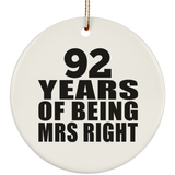 92nd Anniversary 92 Years Of Being Mrs Right - Circle Ornament