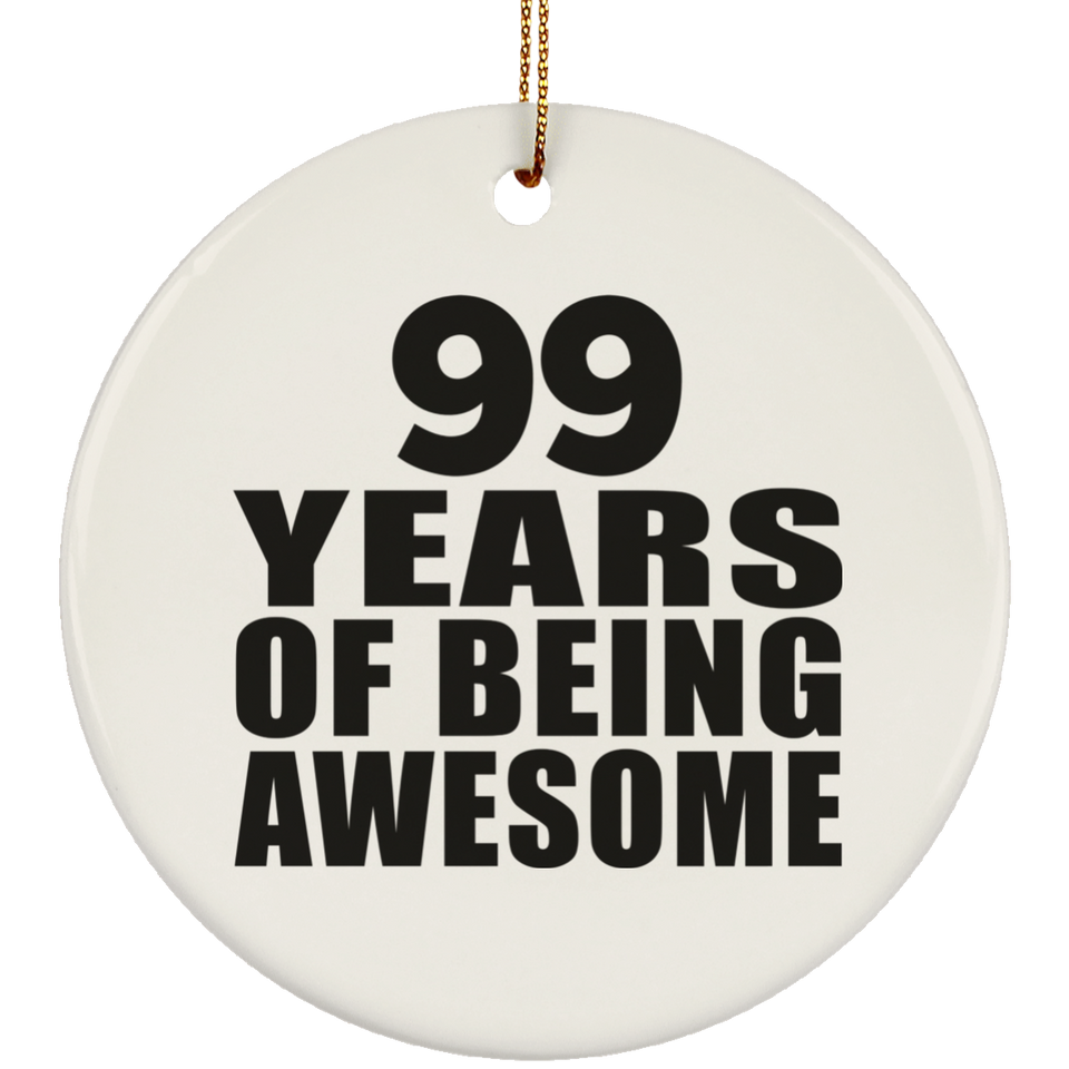 99th Birthday 99 Years Of Being Awesome - Circle Ornament
