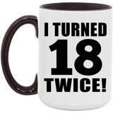 36th Birthday I Turned 18 Twice - 15oz Accent Mug Black